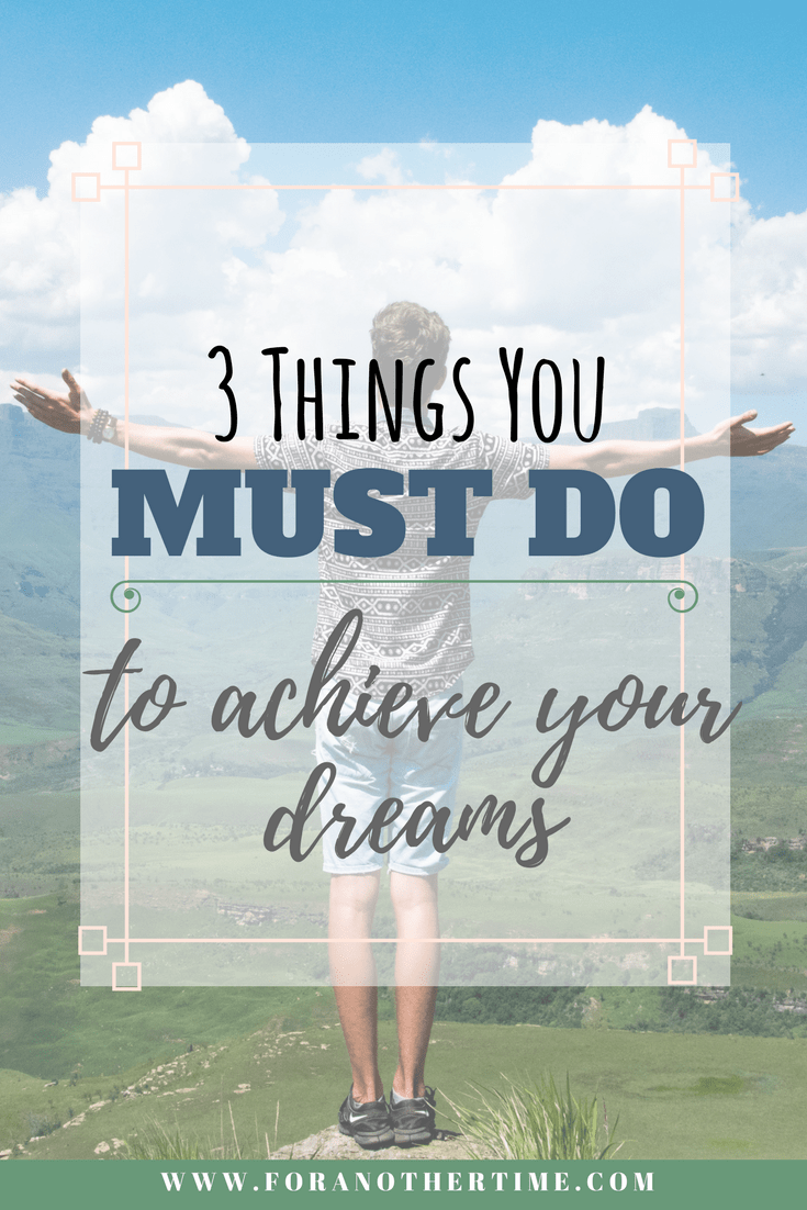 How To Achieve Your Dreams In Only 3 Steps (Really!) - Finding Good Living